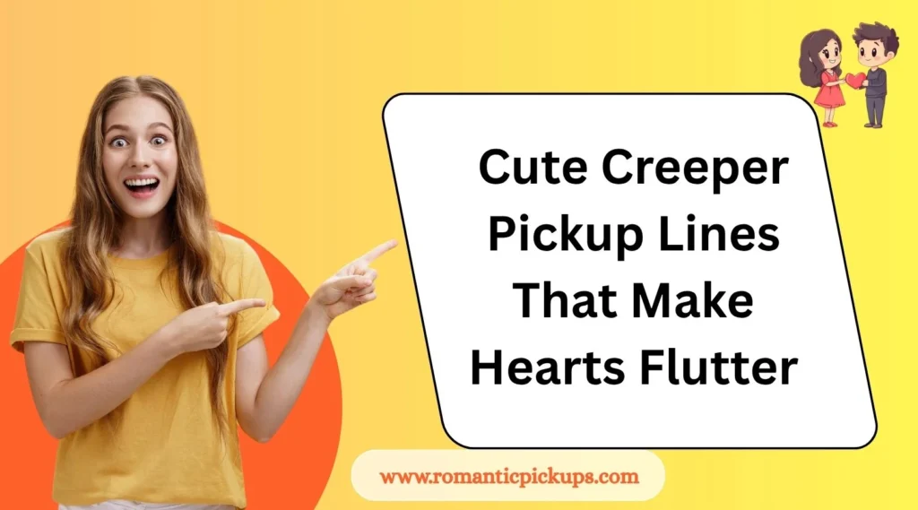 Cute Creeper Pickup Lines That Make Hearts Flutter