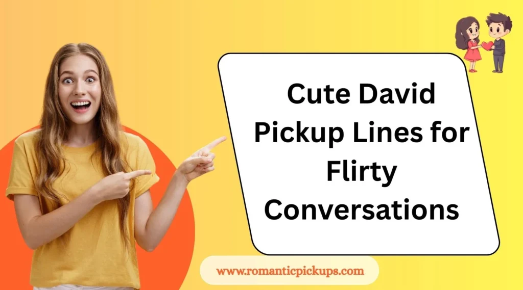 Cute David Pickup Lines for Flirty Conversations