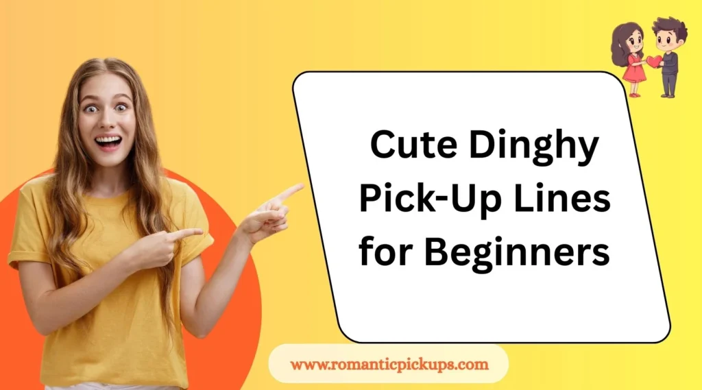 Cute Dinghy Pick-Up Lines for Beginners