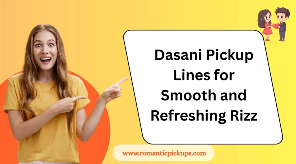 Dasani Pickup Lines for Smooth and Refreshing Rizz