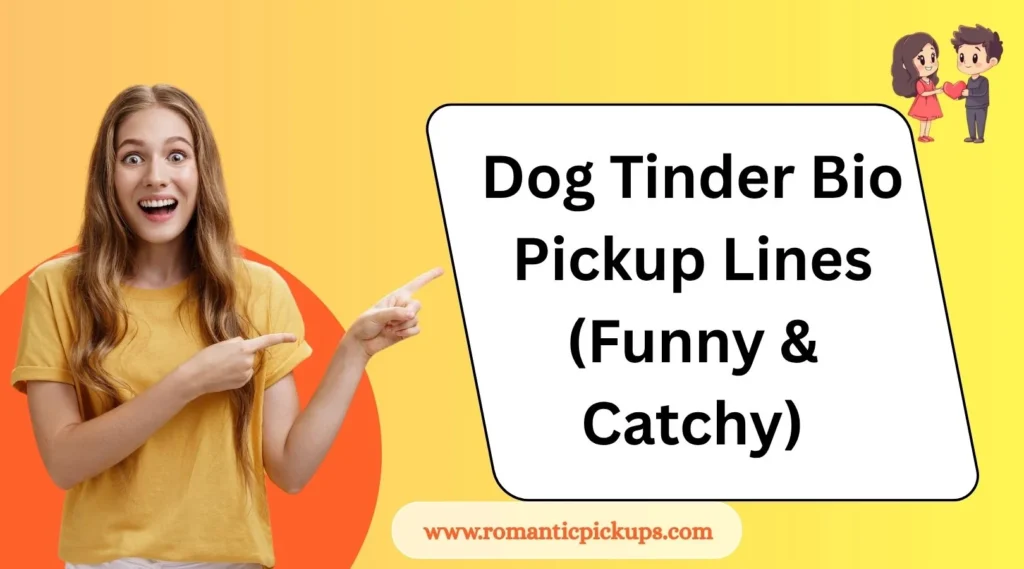 Dog Tinder Bio Pickup Lines  (Funny & Catchy)