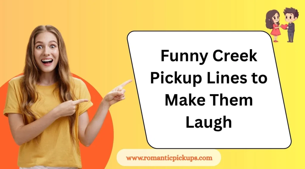Funny Creek Pickup Lines to Make Them Laugh