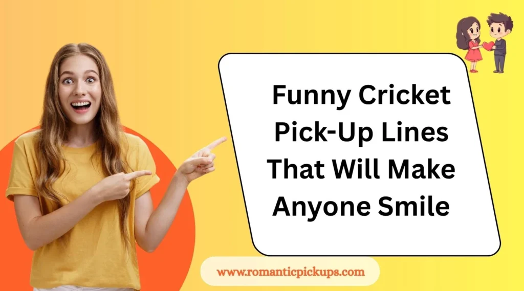 Funny Cricket Pick-Up Lines That Will Make Anyone Smile
