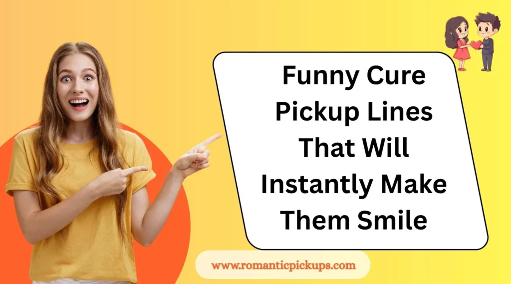 Funny Cure Pickup Lines That Will Instantly Make Them Smile