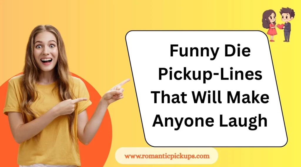 Funny Die Pickup-Lines That Will Make Anyone Laugh