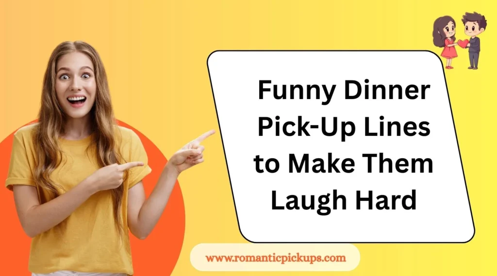 Funny Dinner Pick-Up Lines to Make Them Laugh Hard