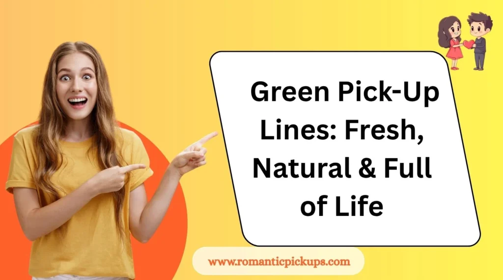  Green Pick-Up Lines: Fresh, Natural & Full of Life