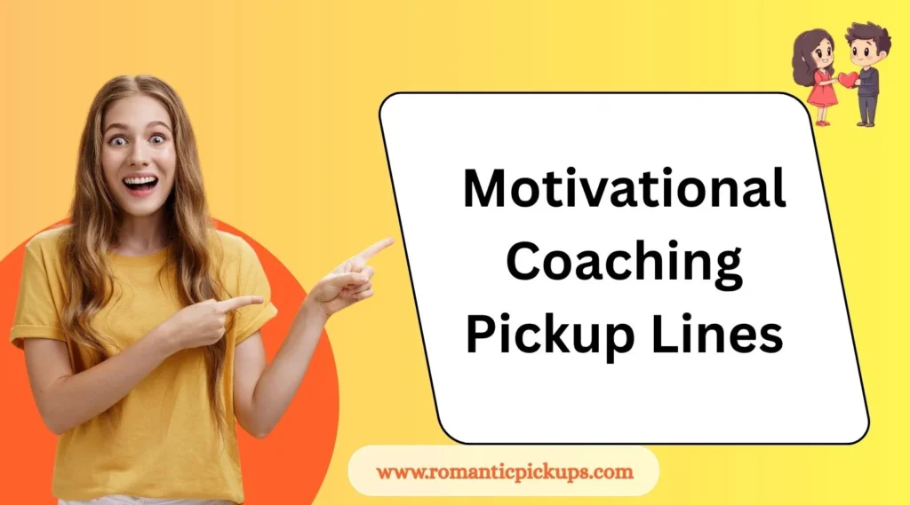 Motivational Coaching Pickup Lines