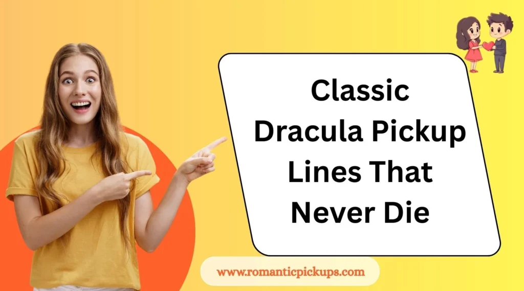 Classic Dracula Pickup Lines That Never Die