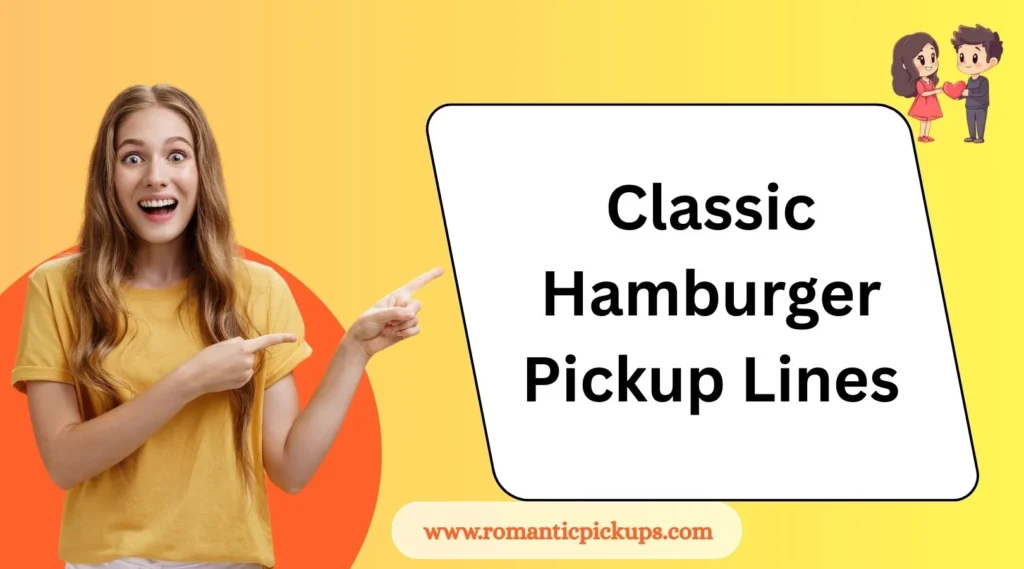 Classic Hamburger Pickup Lines