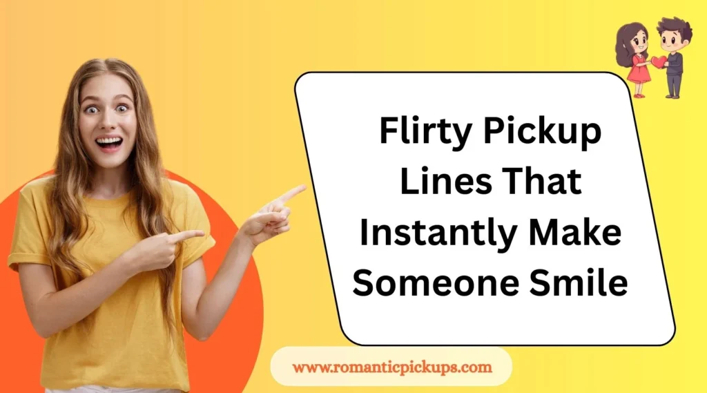 Flirty Pickup Lines That Instantly Make Someone Smile