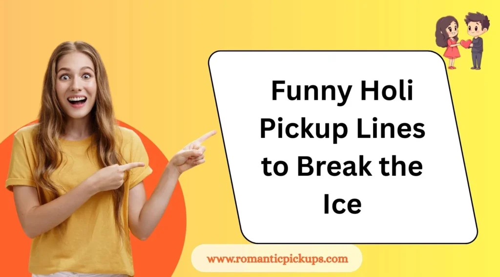 Funny Holi Pickup Lines to Break the Ice