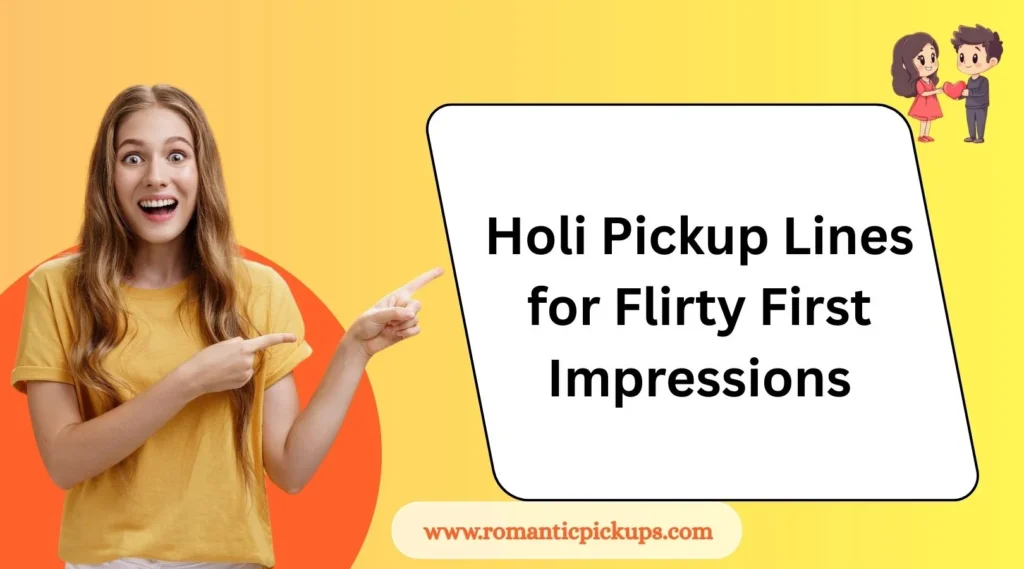 Holi Pickup Lines for Flirty First Impressions