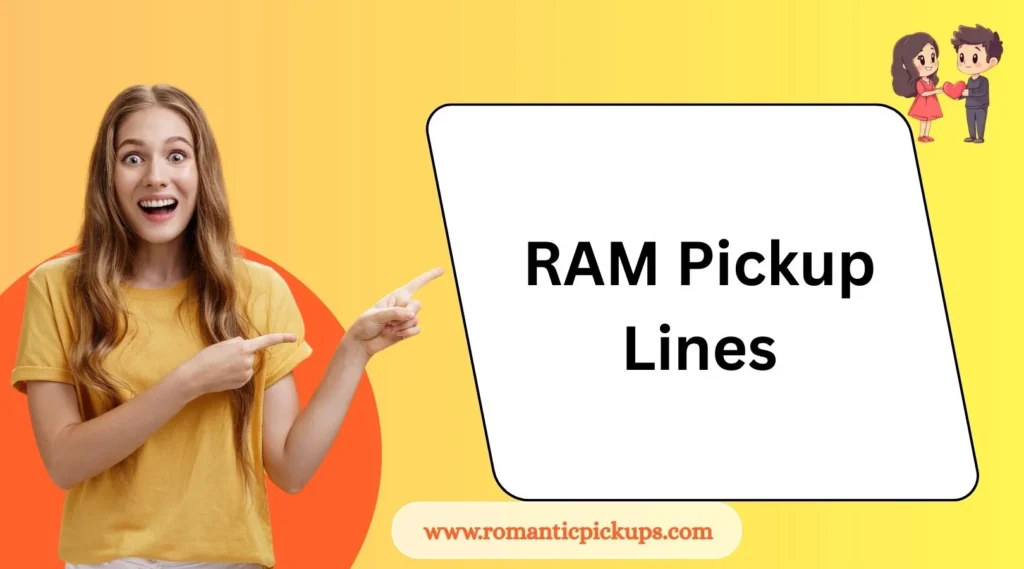 RAM Pickup Lines