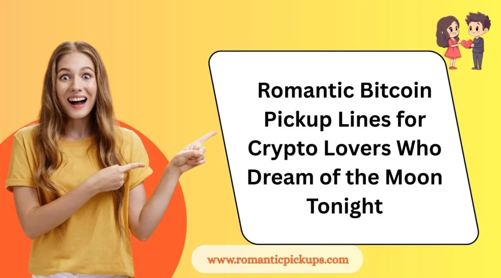 Romantic Bitcoin Pickup Lines for Crypto Lovers Who Dream of the Moon Tonight