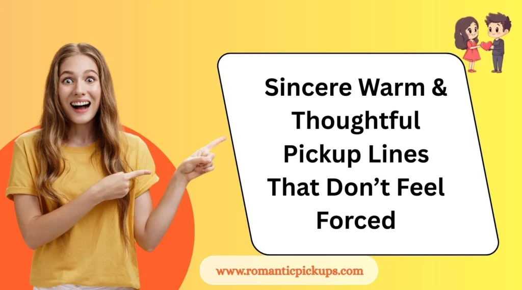 Sincere Warm & Thoughtful Pickup Lines That Don’t Feel Forced