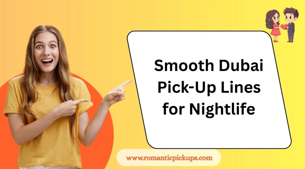 Smooth Dubai Pick-Up Lines for Nightlife