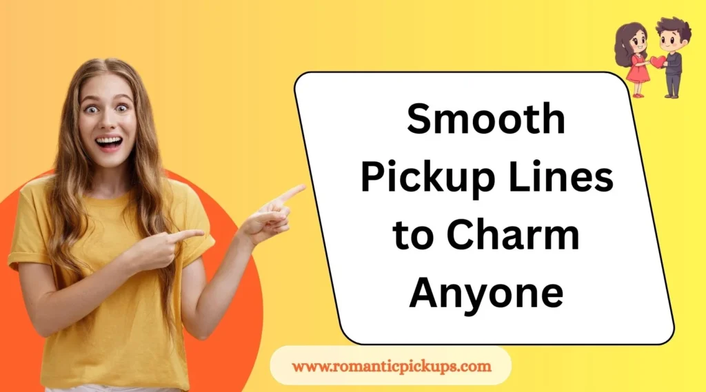 Smooth Pickup Lines to Charm Anyone