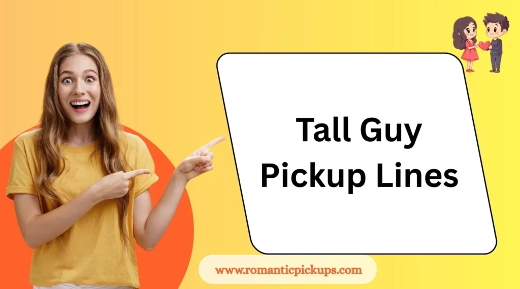 Tall Guy Pickup Lines