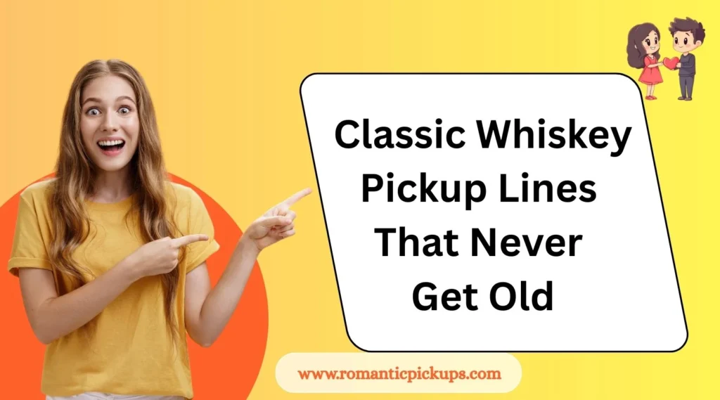 Classic Whiskey Pickup Lines That Never Get Old
