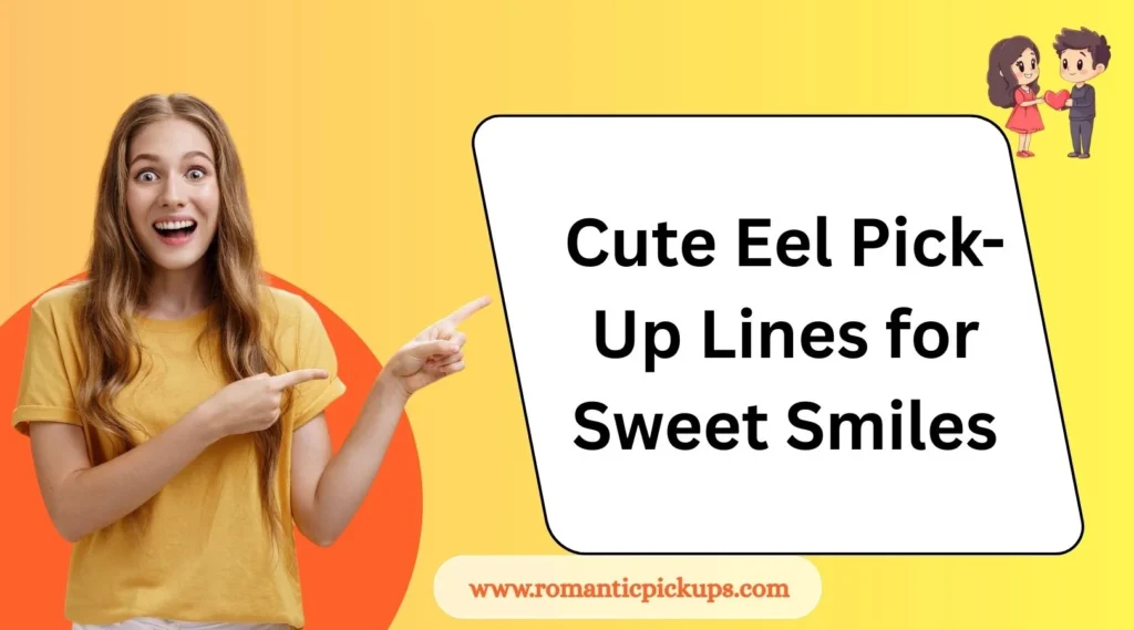 Cute Eel Pick-Up Lines for Sweet Smiles