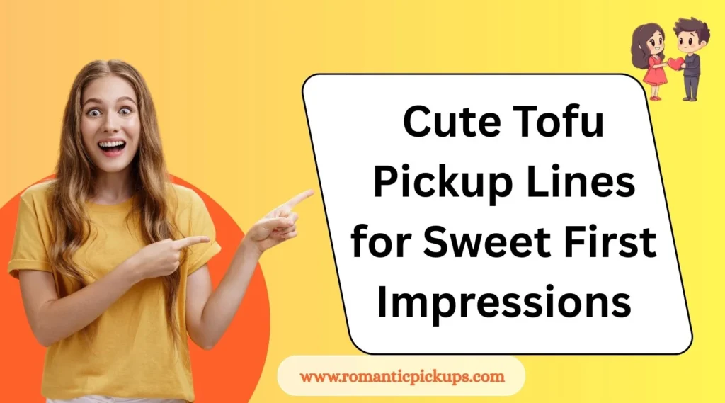Cute Tofu Pickup Lines for Sweet First Impressions