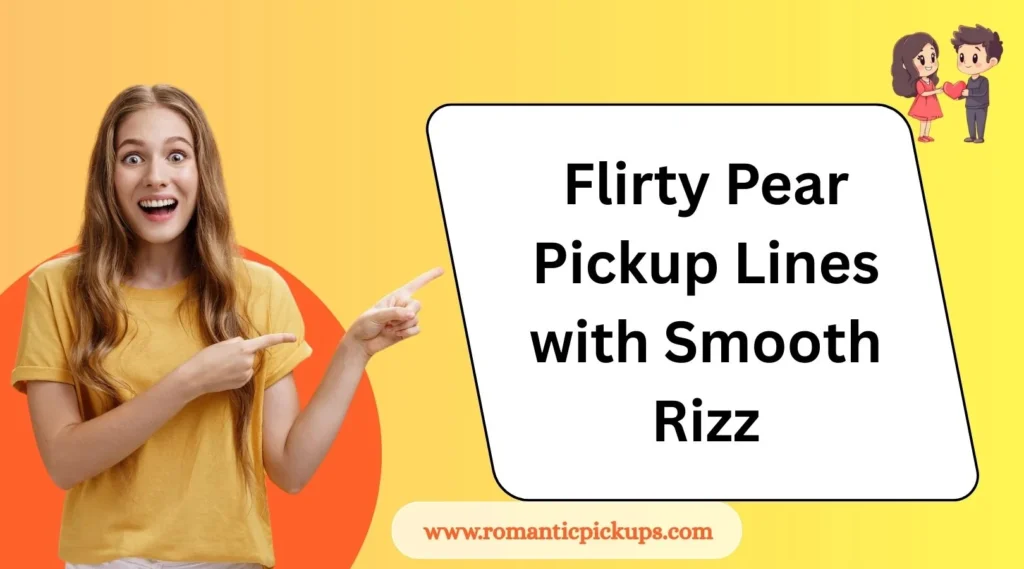 Flirty Pear Pickup Lines with Smooth Rizz