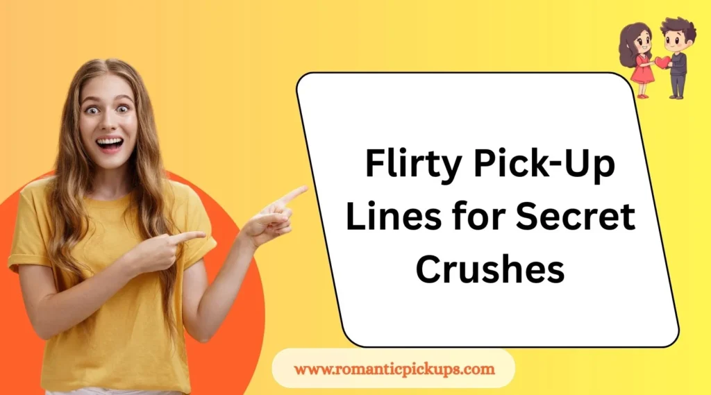Flirty Pick-Up Lines for Secret Crushes
