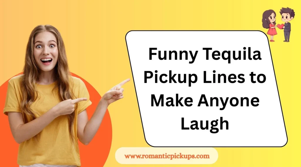 Funny Tequila Pickup Lines to Make Anyone Laugh
