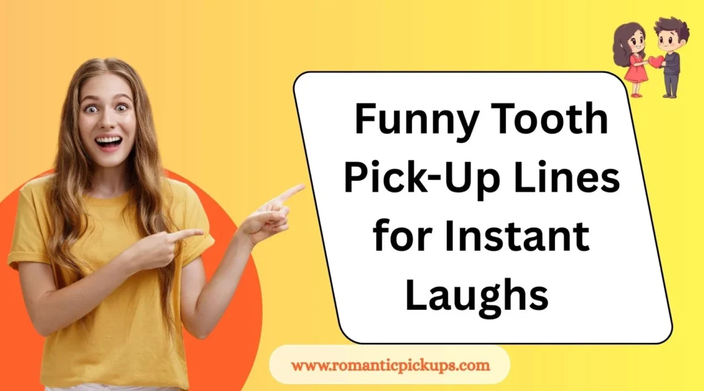 Funny Tooth Pick-Up Lines for Instant Laughs