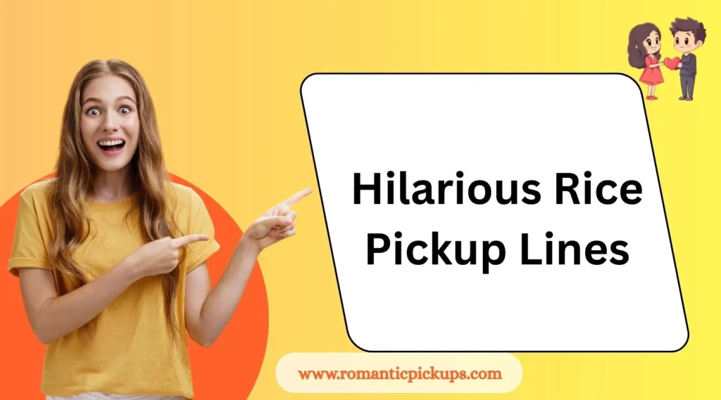 Hilarious Rice Pickup Lines