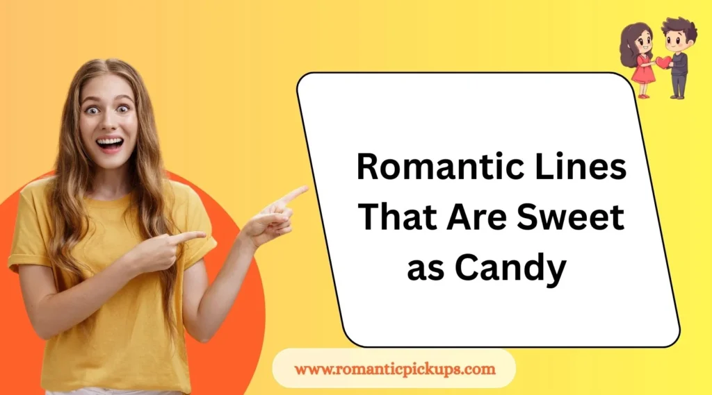 Romantic Lines That Are Sweet as Candy