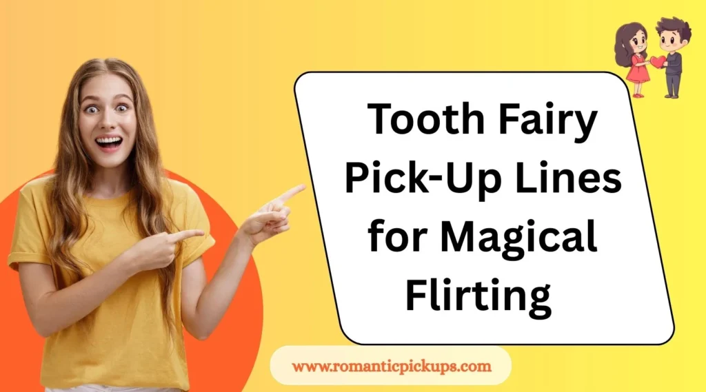 Tooth Fairy Pick-Up Lines for Magical Flirting
