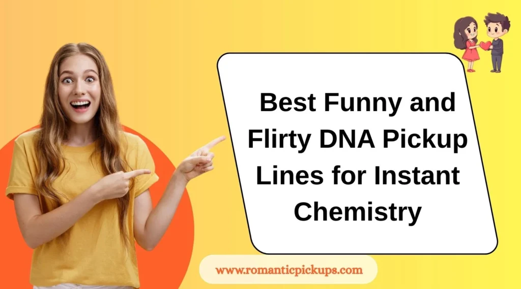 Best Funny and Flirty DNA Pickup Lines for Instant Chemistry
