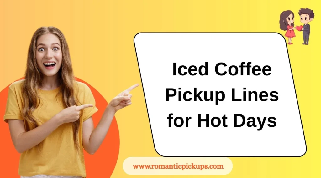 Iced Coffee Pickup Lines for Hot Days