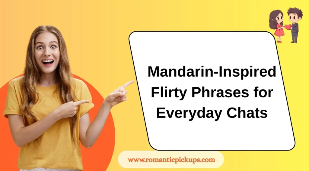 Mandarin-Inspired Flirty Phrases for Everyday Chats 