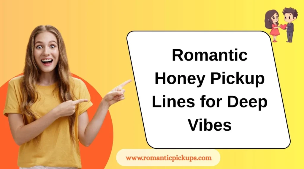 Romantic Honey Pickup Lines for Deep Vibes