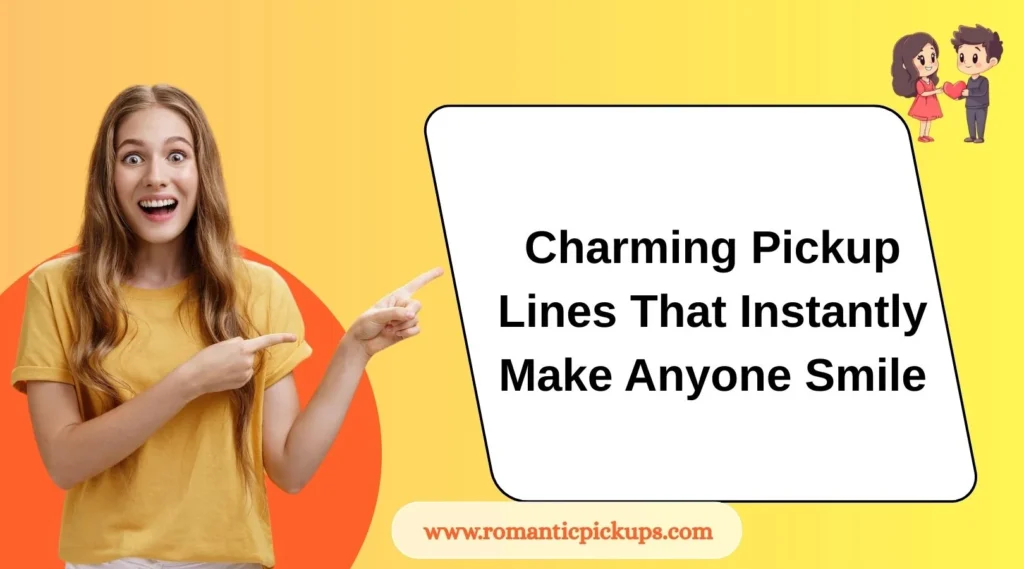 Charming Pickup Lines That Instantly Make Anyone Smile 