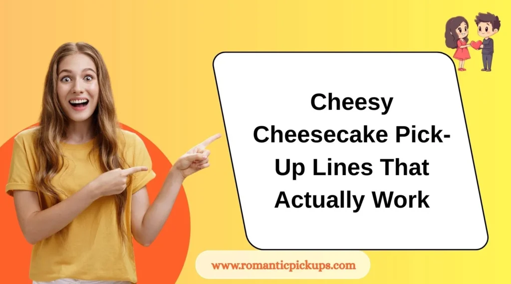 Cheesy Cheesecake Pick-Up Lines That Actually Work