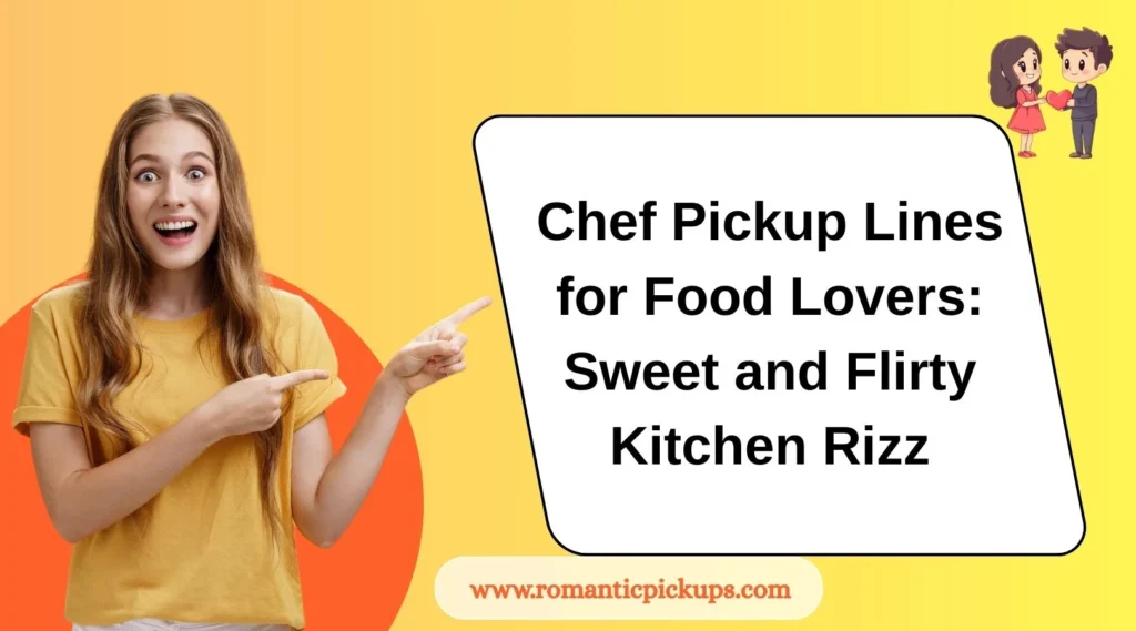 Chef Pickup Lines for Food Lovers: Sweet and Flirty Kitchen Rizz