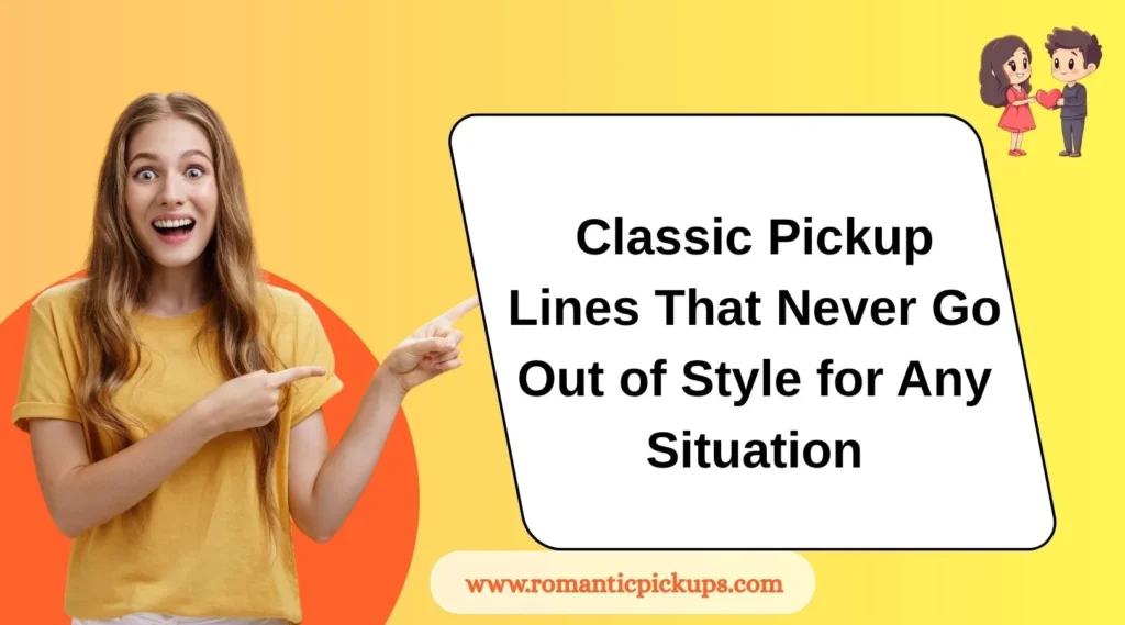 Classic Pickup Lines That Never Go Out of Style for Any Situation