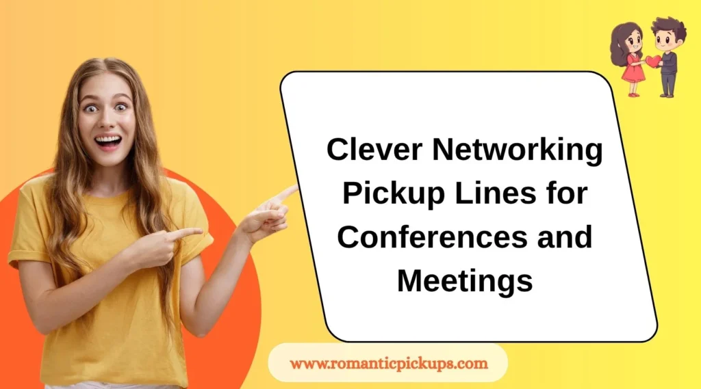 Clever Networking Pickup Lines for Conferences and Meetings