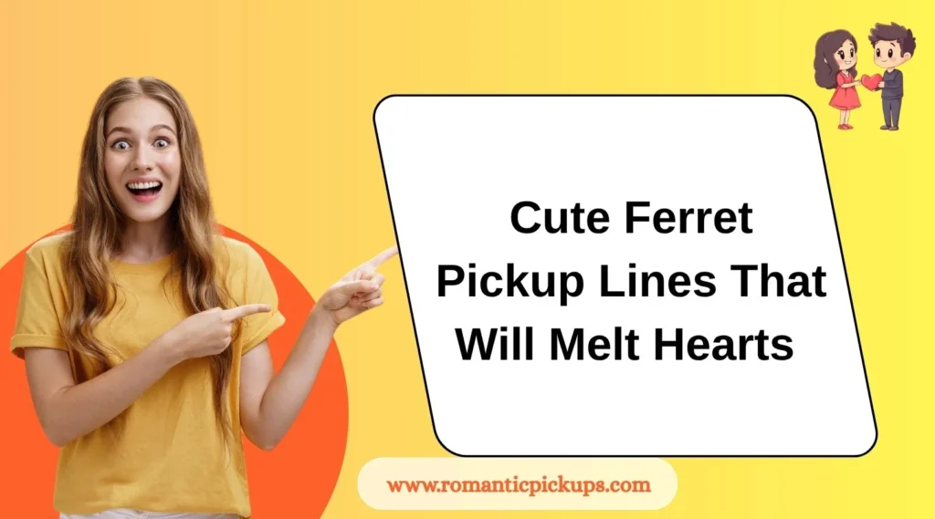 Cute Ferret Pickup Lines That Will Melt Hearts 
