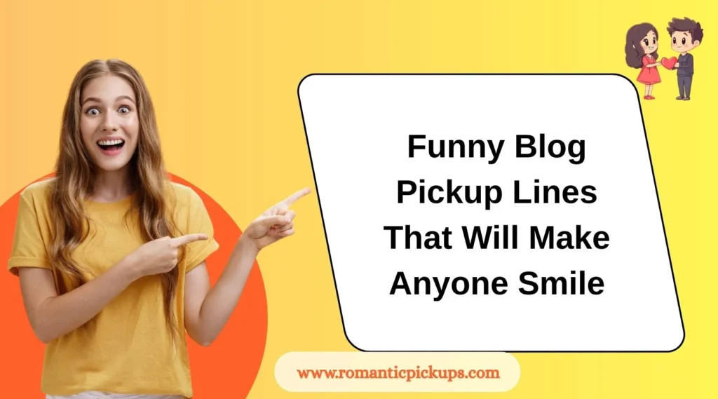 Funny Blog Pickup Lines That Will Make Anyone Smile