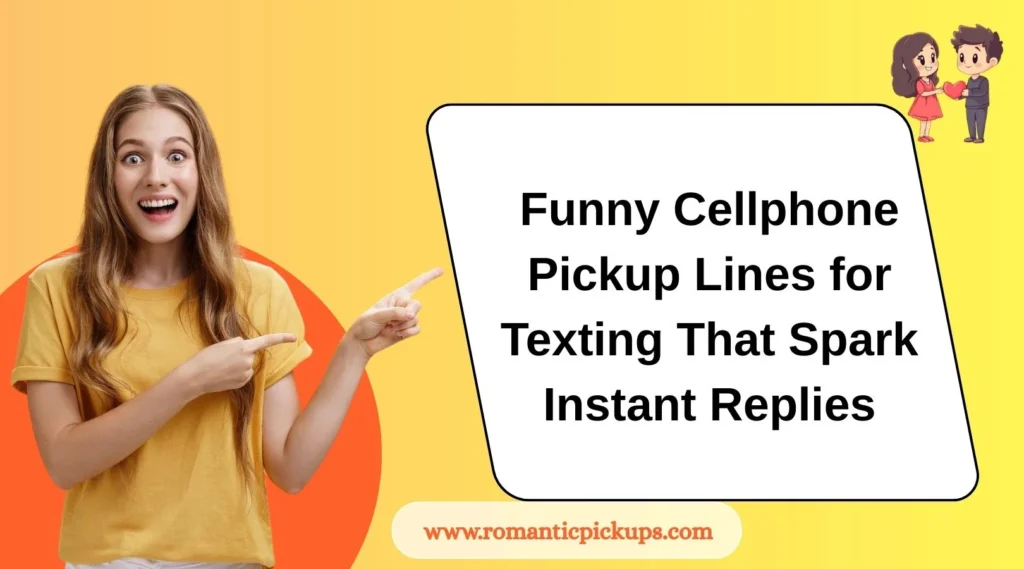 Funny Cellphone Pickup Lines for Texting That Spark Instant Replies
