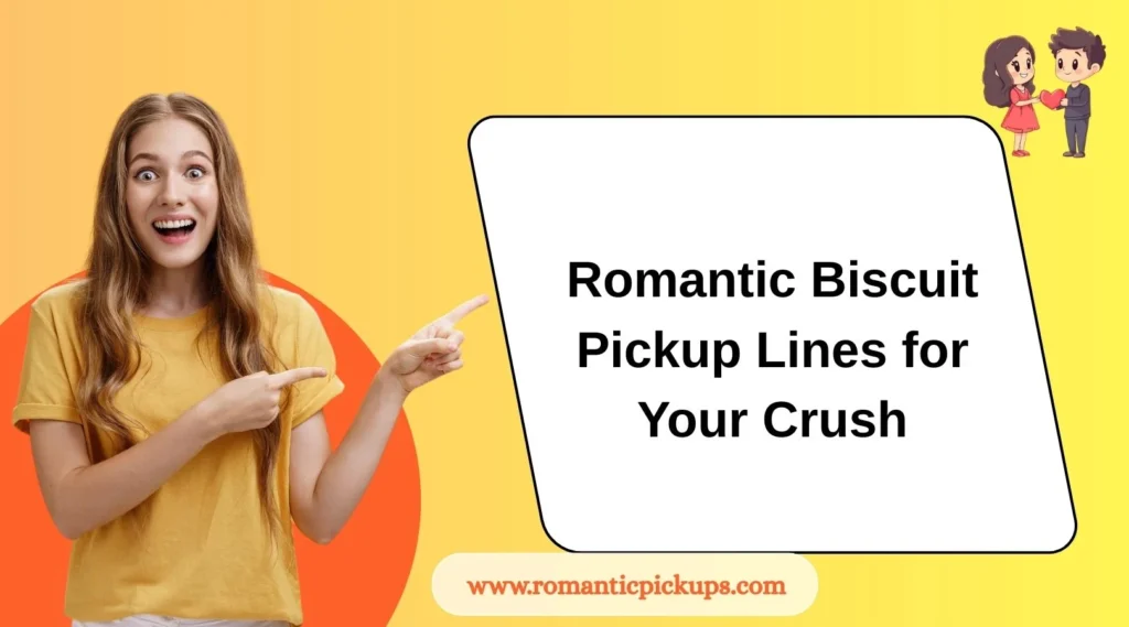 Romantic Biscuit Pickup Lines for Your Crush