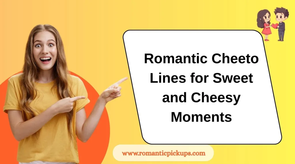 Romantic Cheeto Lines for Sweet and Cheesy Moments