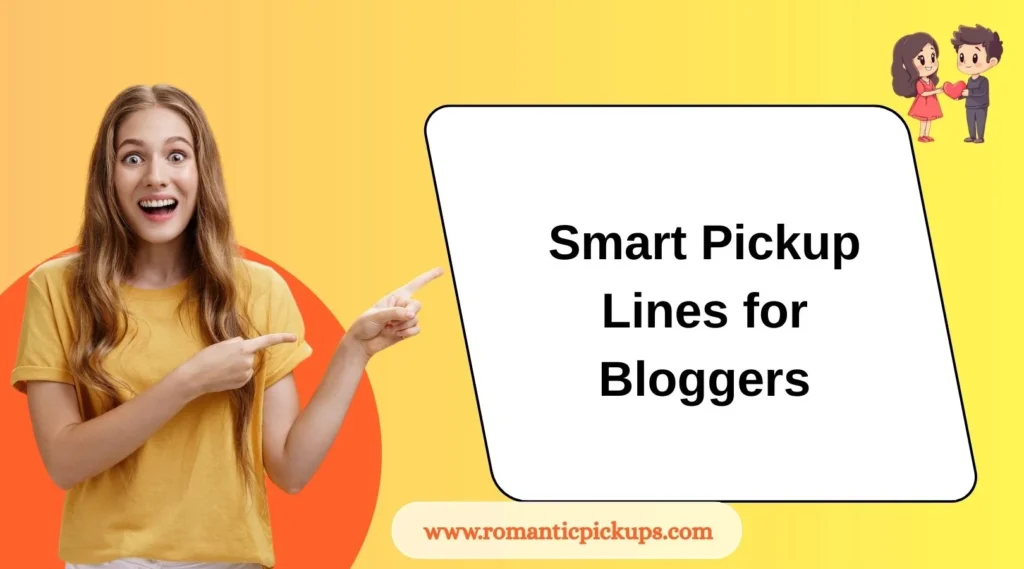 Smart Pickup Lines for Bloggers