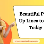 Beautiful Pick-Up Lines to Try Today