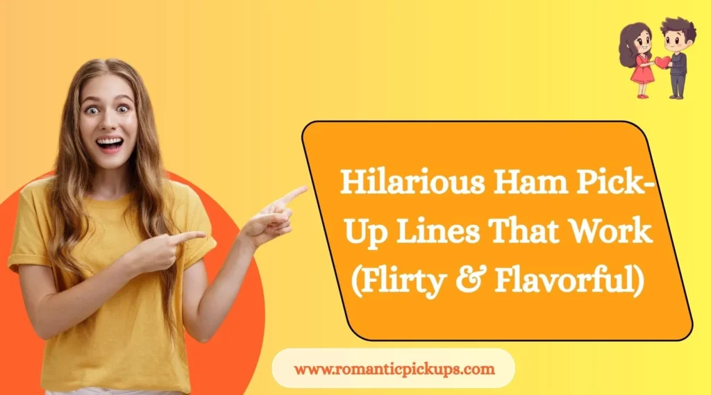 Hilarious Ham Pick-Up Lines That Work (Flirty & Flavorful)